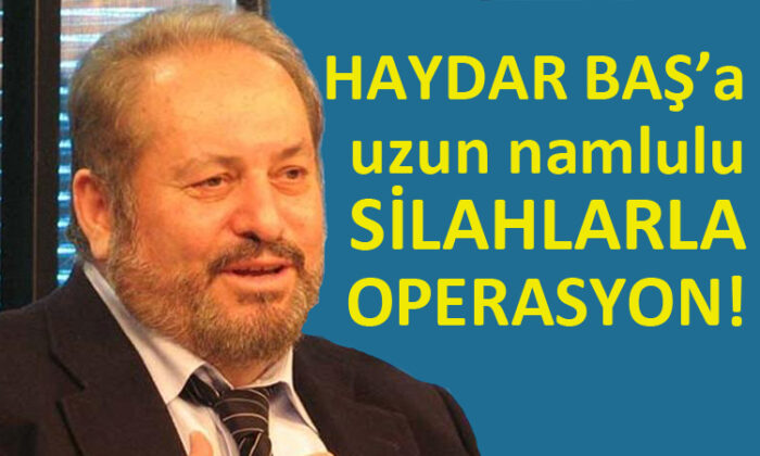 Bağımsız Türkiye Partisi Genel Başkanı Baş’a, operasyon iddiası…