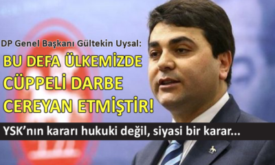 Demokrat Parti Genel Başkanı Gültekin Uysal’dan YSK’nın İstanbul kararına tepki…