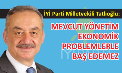 İYİ Parti Bursa Milletvekili Tatlıoğlu, ekonomik gelişmeleri değerlendirdi