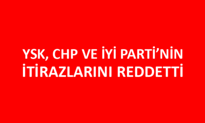 YSK’dan CHP ve İYİ Parti’nin itirazı hakkında karar
