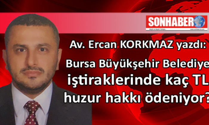 Bursa Büyükşehir Belediyesi iştiraklerinde kaç TL huzur hakkı ödeniyor?