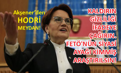 İYİ Parti Genel Başkanı Meral Akşener’den FETÖ iftirasına hodri meydan!