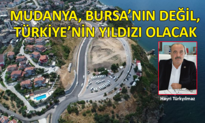 Mudanya Belediye Başkanı Hayri Türkyılmaz, 2. dönemi için iddialı…