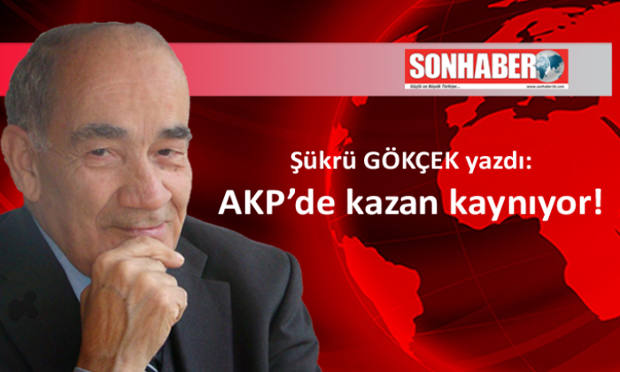 AKP’de kazan kaynıyor!