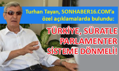 Eski Bakan Turhan Tayan’dan gündeme ilişkin çarpıcı açıklamalar…