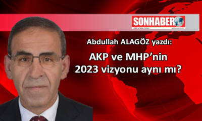 AKP ve MHP’nin 2023 vizyonu aynı mı?