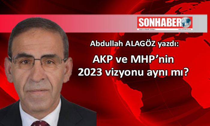 AKP ve MHP’nin 2023 vizyonu aynı mı?