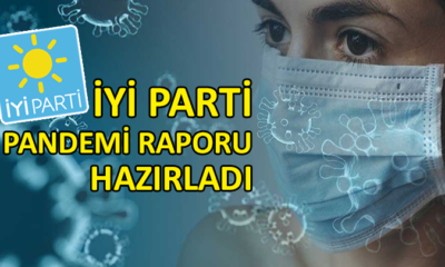 İYİ Parti Pandemi Raporu, salgının röntgenini çekti
