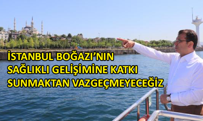 Başkan İmamoğlu’ndan İstanbul Boğazı turu