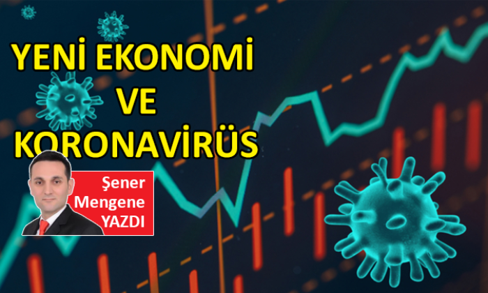 Yeni Ekonomi ve Koronavirüs – (Covid 19)