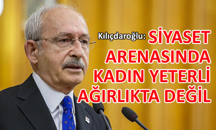 CHP lideri Kılıçdaroğlu’ndan ‘kadın’ açıklaması
