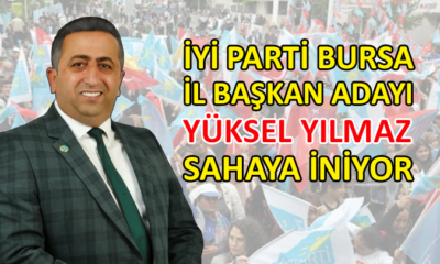 İYİ Parti Bursa’da Yüksel Yılmaz, adaylığını açıklıyor