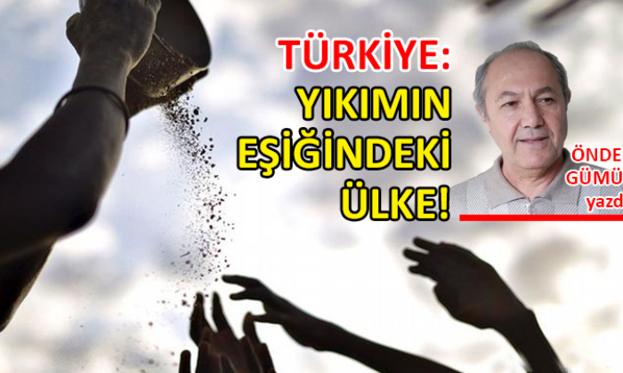 Türkiye: Yıkımın Eşiğindeki Ülke!