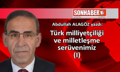 Türk milliyetçiliği ve milletleşme serüvenimiz (I)