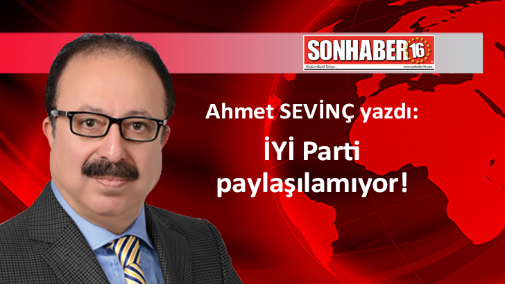 İYİ Parti paylaşılamıyor!