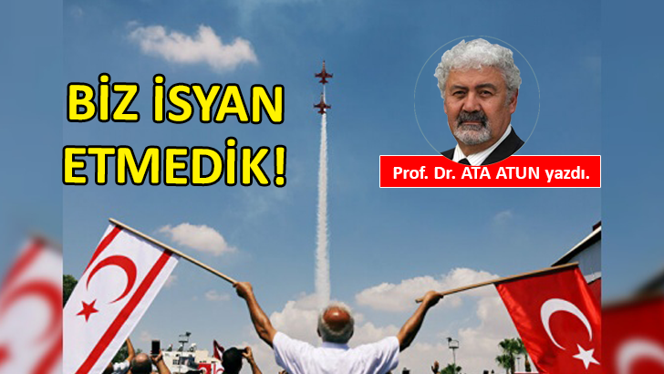 Biz isyan etmedik!