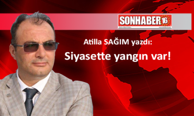 Siyasette yangın var!