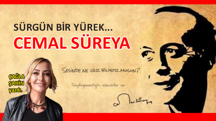 Sürgün Bir Yürek… CEMAL SÜREYA…