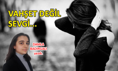 Vahşet değil, sevgi…