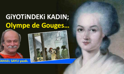 GİYOTİNDEKİ KADIN; Olympe de Gouges…