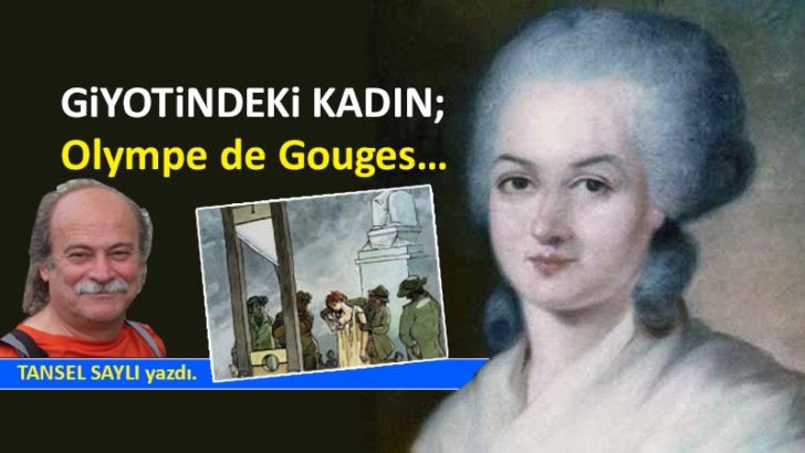 GİYOTİNDEKİ KADIN; Olympe de Gouges…
