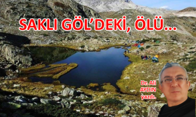 SAKLI GÖL’DEKİ, ÖLÜ…