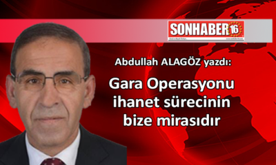 Gara Operasyonu ihanet sürecinin bize mirasıdır