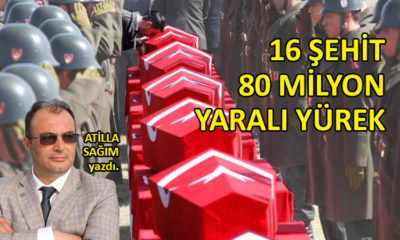 16 şehit, 80 milyon yaralı yürek