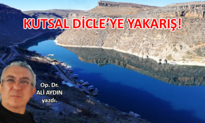 Kutsal Dicle’ye Yakarış!