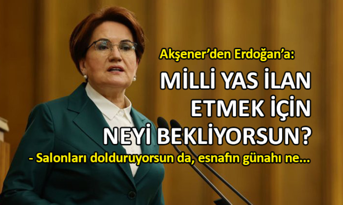 Meral Akşener’den iktidara sert eleştiri