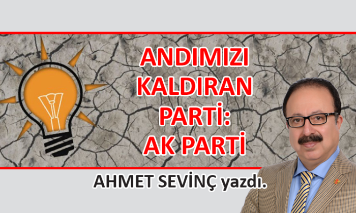 Andımızı Kaldıran Parti: AK Parti