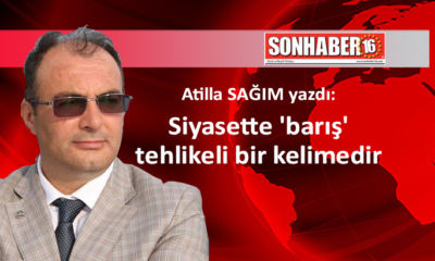 Siyasette ‘barış’ tehlikeli bir kelimedir