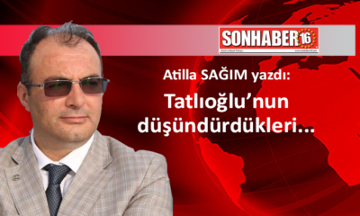 Tatlıoğlu’nun düşündürdükleri…