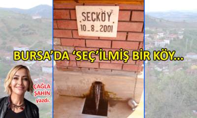 Bursa’da ‘Seç’ilmiş Bir Köy…