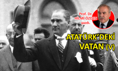 Atatürk’deki Vatan (V)