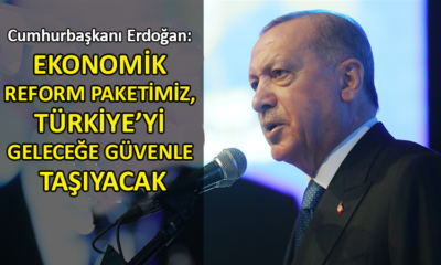 Erdoğan, ekonomik reform paketini açıkladı