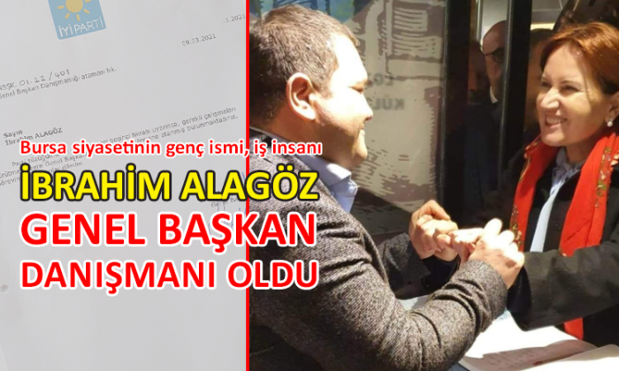 İYİ Parti’de önemli görevlendirme; İbrahim Alagöz…