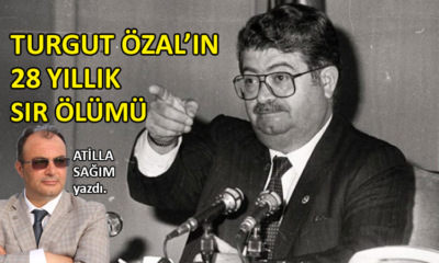 Turgut Özal’ın 28 yıllık sır ölümü