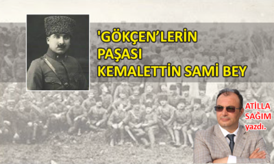 ‘Gökçen’lerin Paşası Kemalettin Sami Bey