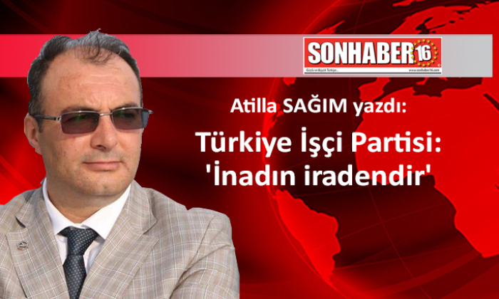 Türkiye İşçi Partisi: ‘İnadın iradendir’