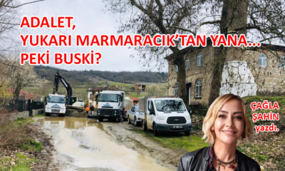 Adalet, Yukarı Marmaracık’tan yana… Peki BUSKİ?