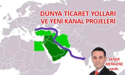 Dünya ticaret yolları ve yeni kanal projeleri