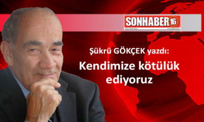 Kendimize kötülük ediyoruz