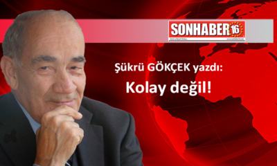 Kolay değil!