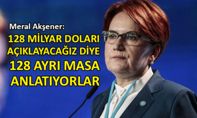 Meral Akşener’den iktidara ‘128 milyar’ eleştirisi