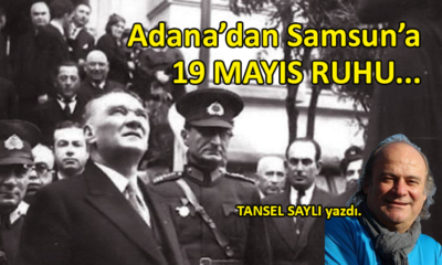 ADANA’dan SAMSUN’a, 19 Mayıs Ruhu…