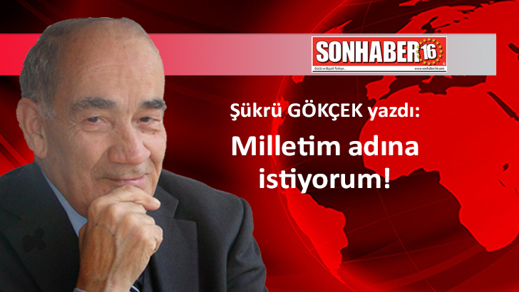 Milletim adına istiyorum!