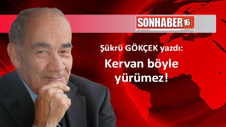 Kervan böyle yürümez!