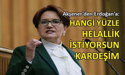 Meral Akşener’den Erdoğan’a ‘helallik’ eleştirisi