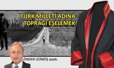 Türk milleti adına toprağı eşelemek